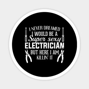 I Never Dreamed I Would Be A Super Sexy Electrician Magnet